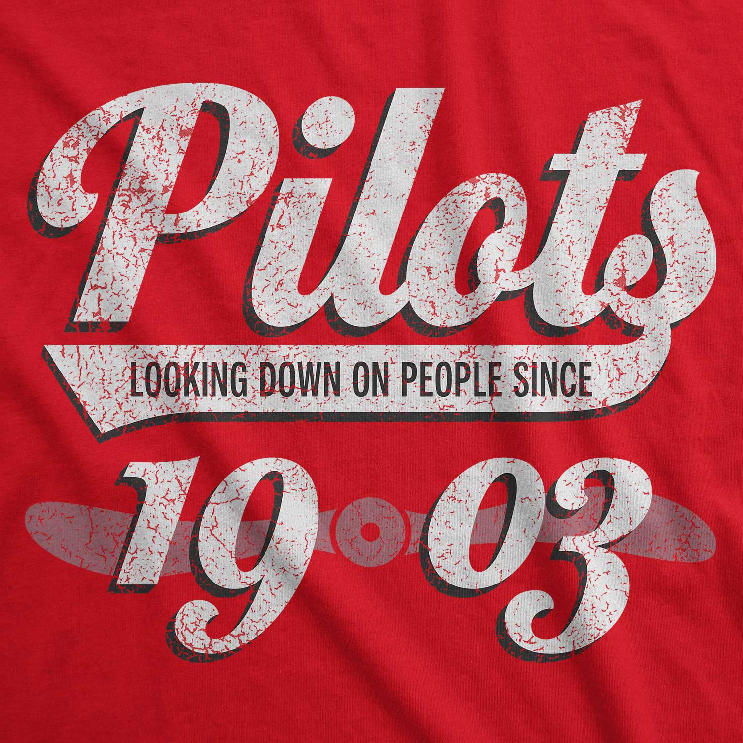 Pilot Looking Down On People Since 1903 T-Shirt Pilot Looking Down On People Since 1903 T-Shirt